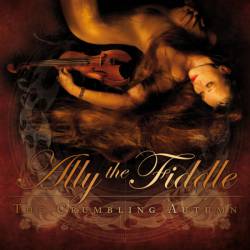 Ally The Fiddle : The Crumbling Autumn